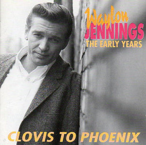 Cat. No. 1235: WAYLON JENNINGS ~ THE EARLY YEARS - CLOVIS TO PHOENIX. ZU - ZAZZ ZCD 2021 AH. (IMPORT)