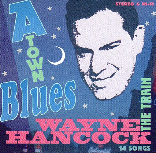 Cat. No. 1358: WAYNE HANCOCK ~ A TOWN BLUES. BLOODSHOT/SHOCK BS 080.