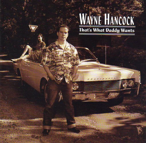 Cat. No. 1316: WAYNE HANCOCK ~ THAT'S WHAT DADDY WANTS. ARK21 61868 10016 2 1. (IMPORT).