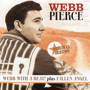 Cat. No. 2713: WEBB PIERCE ~ WEBB WITH A BEAT / FALLEN ANGEL. COUNTRY STARS CTS 55569. (IMPORT).