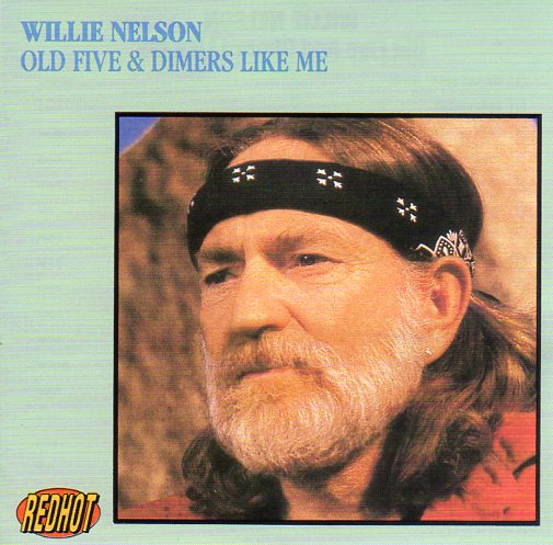 Cat. No. 2052: WILLIE NELSON ~ OLD FIVE & DIMERS LIKE ME. COLUMBIA 451008 2.